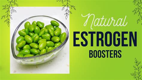 How To Increase Your Estrogen Naturally Estrogen Boosting Foods