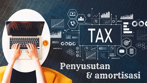 Penyusutan Dan Amortisasi Menurut Ketentuan Perpajakan Kelasmega