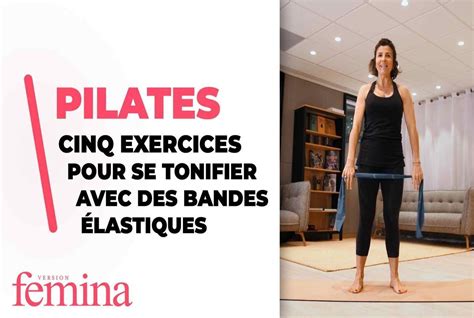 Exercices Pour Se Tonifier Avec Des Bandes Lastiques En Pilates