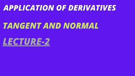 Application Of Derivatives Tangent And Normal 2 Youtube