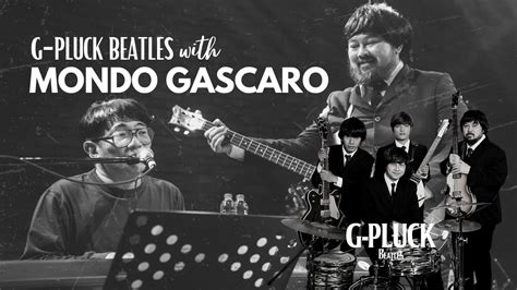 G Pluck Beatles Band With Mondo Gascaro Warunk Wow Kwb Aug