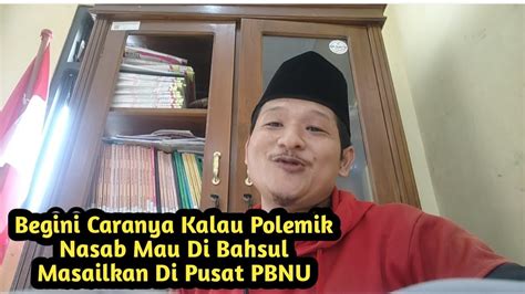 BEGINI CARANYA KALAU POLEMIK NASAB DIBAHSUL MASAILKAN DI PUSAT PBNU