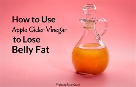 How To Use Apple Cider Vinegar To Lose Belly Fat Wellness Reset