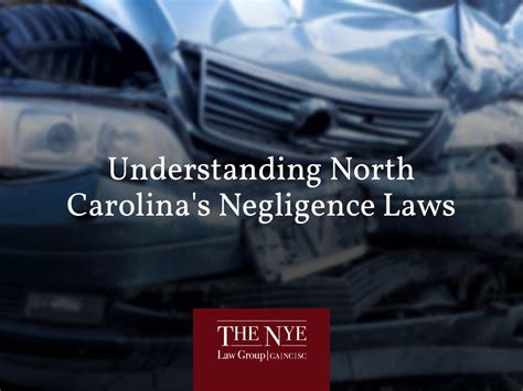 Understanding North Carolinas Negligence Laws The Nye Law Group Pc