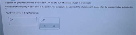 Solved Suppose 9 94 G Of Potassium Iodide Is Dissolved In