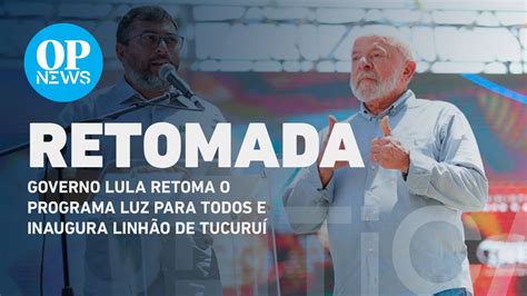 Governo Lula Retoma O Programa Luz Para Todos O Povo News Youtube