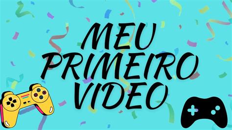 MEU PRIMEIRO VÍDEO YouTube