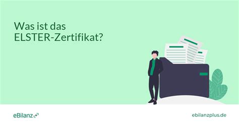 Was ist das ELSTER-Zertifikat? – eBilanz+ 