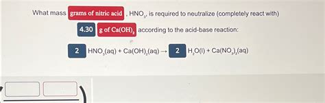 Solved What Mass Grams Of Nitric Acid HNO3 Is Required Chegg