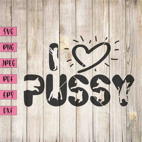 I Love Pussy Svg Cat Sticker Cat Svg File Adult Svg Adult Etsy Australia