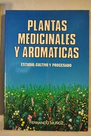 Libro Plantas Medicinales Y Aromaticas Estudio Cultivo Env O Gratis