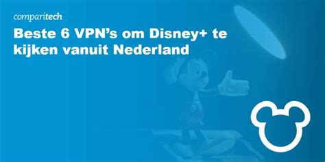 Beste 6 VPNs Om Disney Te Kijken Vanuit Nederland 2024