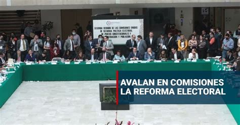 Reforma Electoral De Amlo Avanza Comisiones Aprueba Dictamen