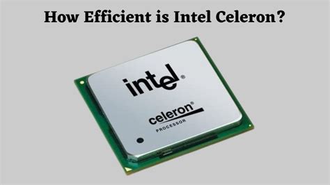 How Efficient Is Intel Celeron Electronicshub Usa