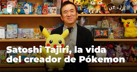 La Increíble Historia De El Creador De Pokémon Ip Información