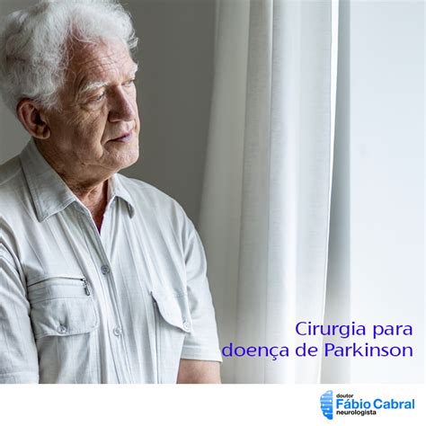 Cirurgia Para Doença De Parkinson Neurologista Dr Fábio Cabral