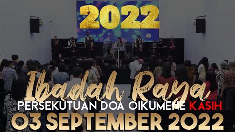 Ibadah Raya Onsite Dan Online 2022 Pdo Kasih 03 September 2022 Youtube