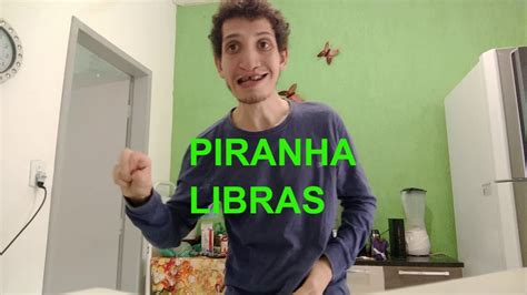 Sinal De Piranha Em Libras Youtube