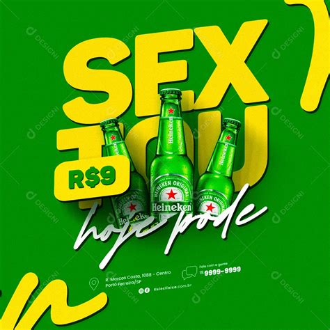 Sextou Hoje Pode Heineken 9 00 Cervejaria Social Media Psd Editável