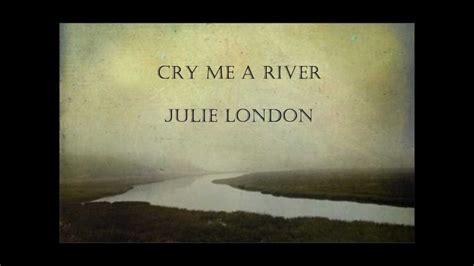 Cry Me A River By Julie London With Lyrics Youtube