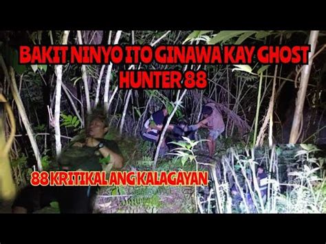 GHOST HUNTER 88 KRITIKAL ANG KALAGAYAN DAHIL SA GINAGAWA SA KANYA NG