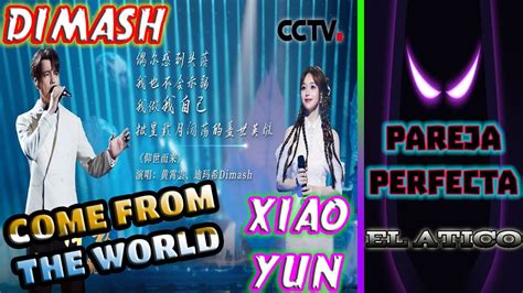 Reaccion A Dimash Come From The World Ft Xiaoyun Huang Youtube