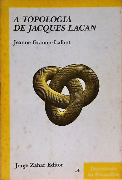 A Topologia De Jacques Lacan Jeanne Granon Lafont Traça Livraria e Sebo