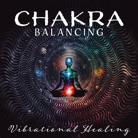 Chakra Balancing Vibrational Healing Music And Binaural Beats For