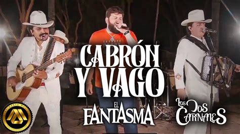 El Fantasma Los Dos Carnales Cabrón y Vago En Vivo YouTube Music