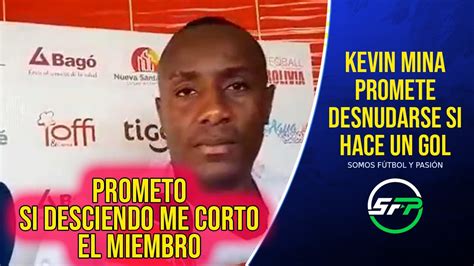 Prometo DESNUDARME si hago un gol mañana Kevin Mina YouTube