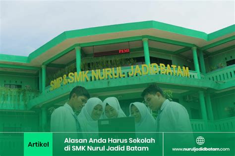 Ini Dia Alasan Anda Harus Sekolah Di Smk Nurul Jadid Batam Yayasan