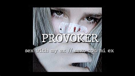 PROVOKER Sex with my ex español YouTube