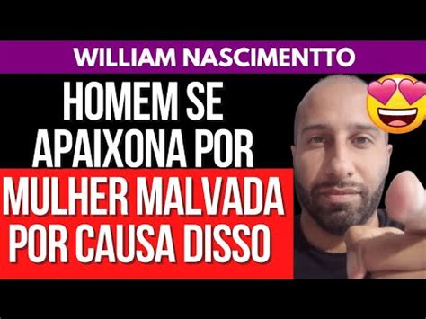 Homem Se Apaixona Por Mulher Malvada Por Causa Disso William