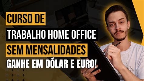 CURSO PARA TRABALHAR EM HOME OFFICE C Cursos YouTube