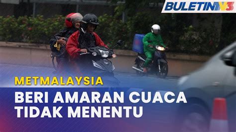 Metmalaysia Cuaca Tidak Menentu Suhu Tinggi Ribut Petir Dijangka