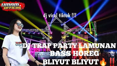 Dj Trap Party Lamunan Bass Bliyut Bliyut Ngantem Kaca Youtube