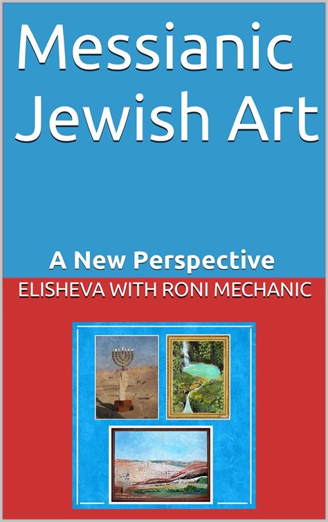 Messianic Jewish Art A New Perspective By Elisheva Mechanic Goodreads