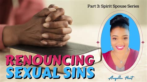 Prayer To Renounce Sexual Sins Deliverance From Perverted Spirits