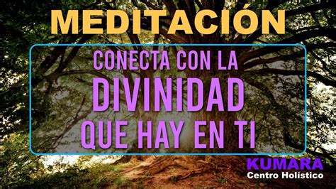 MEDITACIÓN CONECTA CON LA DIVINIDAD QUE HAY EN TI PARA