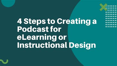 4 Steps To Creating A Podcast In Elearning And Instructional Design