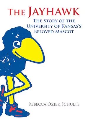 The Jayhawk: The Story of the University of Kansas's Beloved Mascot