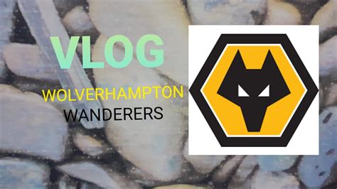 WOLVERHAMPTON WANDERERS FC WEBSITE VLOG YouTube