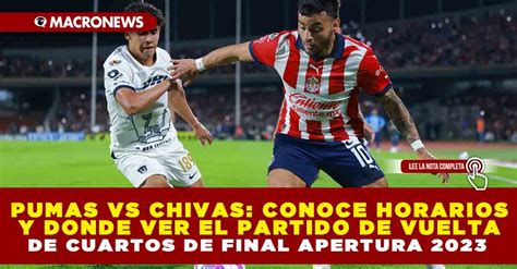 PUMAS VS CHIVAS CONOCE HORARIOS Y DONDE VER EL PARTIDO DE VUELTA DE