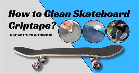 "How To Clean Skateboard Grip Tape" ? Expert Tips And Tricks!