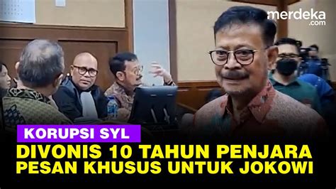 SYL Divonis 10 Tahun Penjara Kasus Korupsi Ini Pesan Khusus Untuk