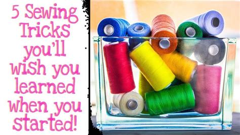 5 SEWING HACKS TRICKS TIPS YOU LL WISH YOU LEARNED BEFORE YOU