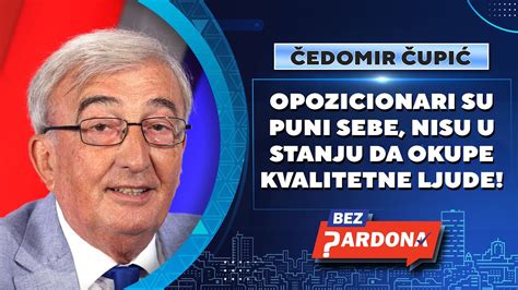 Bez Pardona Edomir Upi Opozicionari Su Puni Sebe Nisu U Stanju