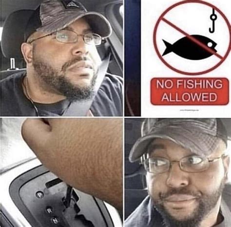 No Fishing No Me Ironic Fishing Memes Bass Pro Shops Know Your Meme