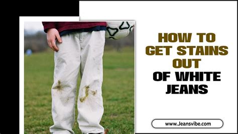 How To Get Stains Out Of White Jeans Types Of Stains