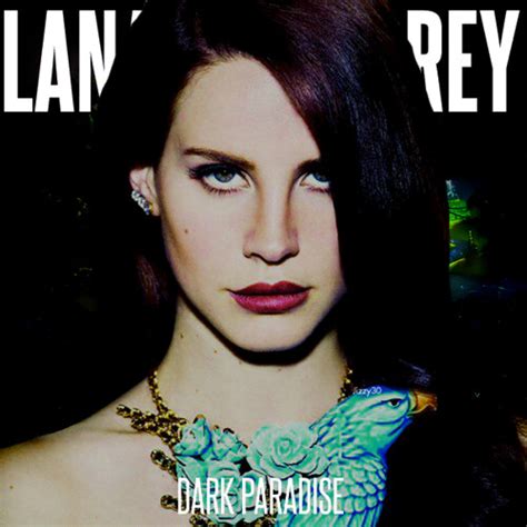 Lana Del Rey Dark Paradise Fanmade Cover By Jizzy Flickr